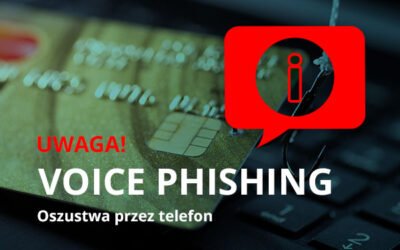 Oszustwa typu Voice Phishing – uwaga!